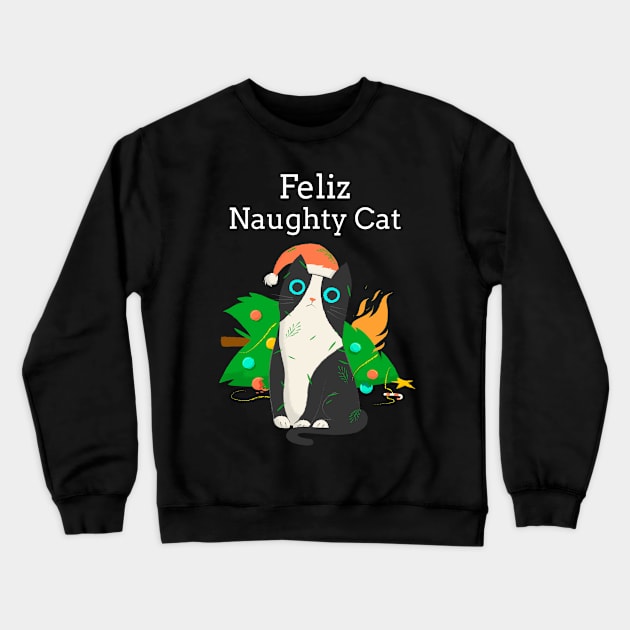 Feliz Naughty Cat Funny Christmas Navidad Crewneck Sweatshirt by LittleFlairTee